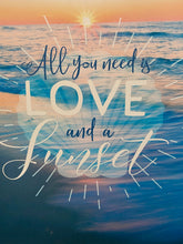 Load image into Gallery viewer, HOME DECOR &#39;All you need is Love and a Sunset&quot; Canvas Wall Sign. Free Shipping !!*.*!!
